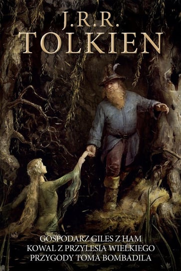Gospodarz Giles z Ham / Kowal z Przylesia Wielkiego / Przygody Toma Bombadila Tolkien John Ronald Reuel