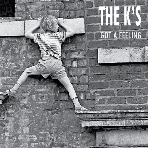 Got a Feeling The K's