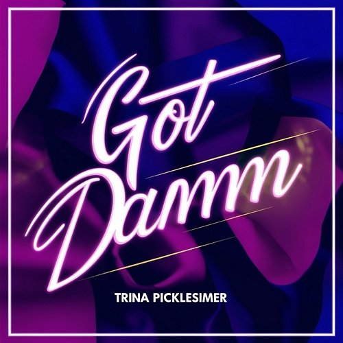 Got Damn Trina Picklesimer