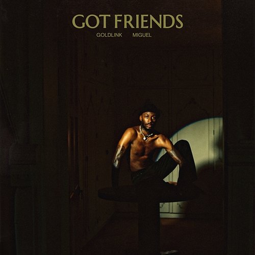 Got Friends GoldLink feat. Miguel