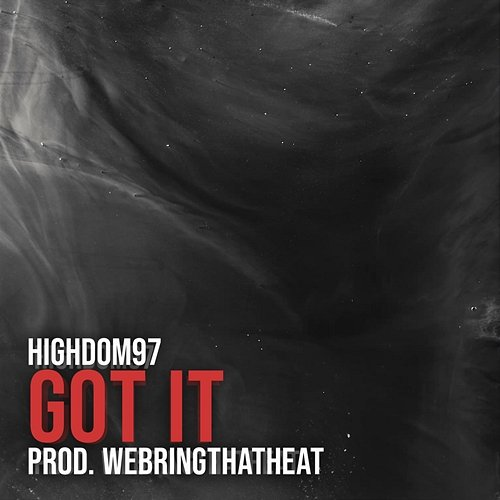 Got It HIGHDOM97