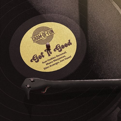 Got It Good Siim Avango, Jon Hazel, Mairo Marjamaa, Gram-Of-Fun feat. Heikko Remmel
