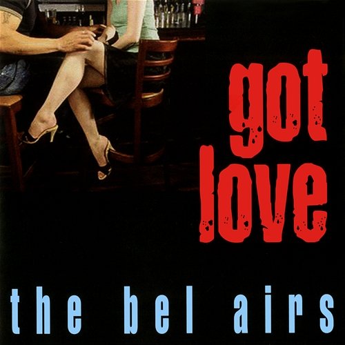 Got Love The Bel Airs