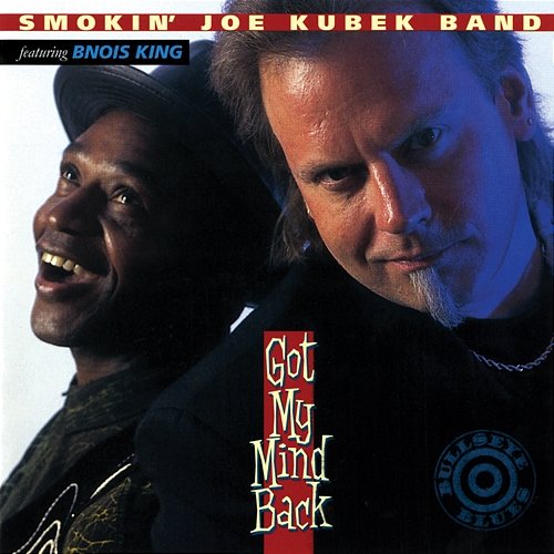 Got My Mind Back The Smokin' Joe Kubek Band feat. Bnois King