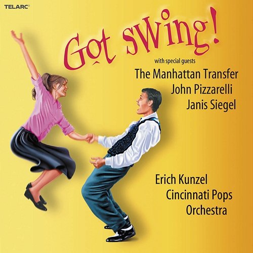 Got Swing! Erich Kunzel, Cincinnati Pops Orchestra feat. The Manhattan Transfer, John Pizzarelli, Janis Siegel