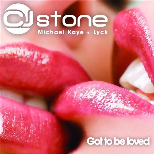Got To Be Loved CJ Stone & Michael Kaye feat. Lyck