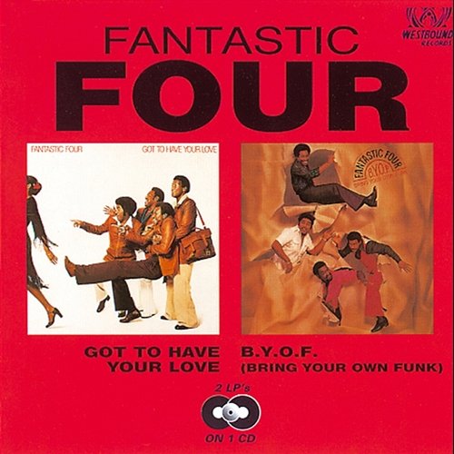 Got To Have Your Love/B.Y.O.F (Bring Your Own Funk) Fantastic Four