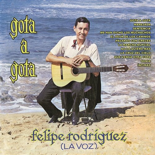 Gota a Gota Felipe Rodríguez (La Voz)