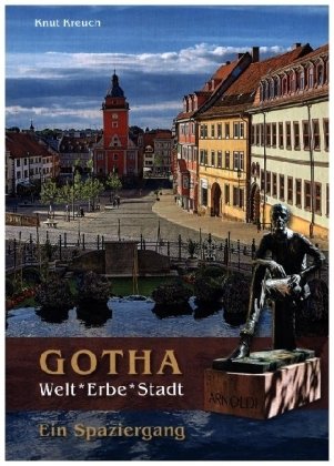 Gotha. Welt*Erbe*Stadt - Ein Spaziergang Kunstverlag Josef Fink