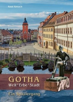 Gotha, World*Heritage*Town - A Walk Kunstverlag Josef Fink