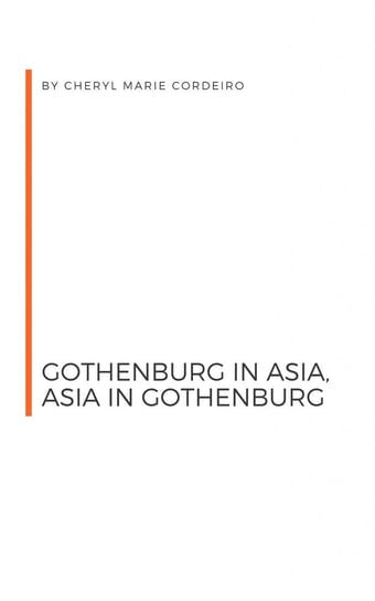 Gothenburg in Asia, Asia in Gothenburg Cheryl Marie Cordeiro