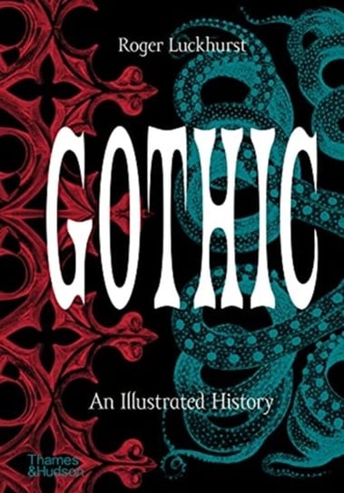 Gothic: An Illustrated History Roger Luckhurst