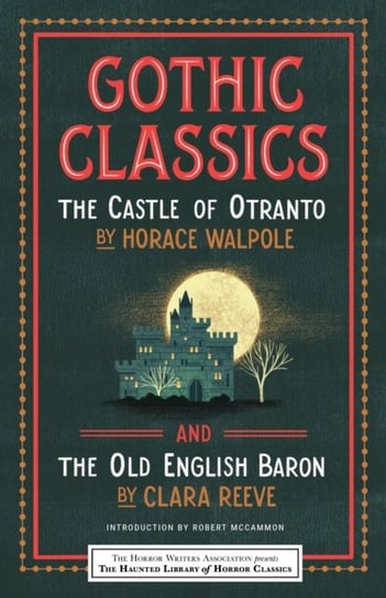 Gothic Classics. The Castle of Otranto and The Old English Baron Horace Walpole