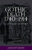 Gothic Death 1740-1914 Smith Andrew