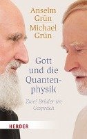 Gott und die Quantenphysik Grun Anselm, Grun Michael