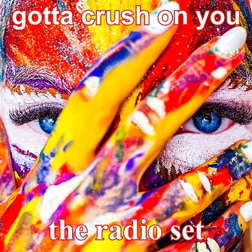 Gotta Crush On You The Radio Set