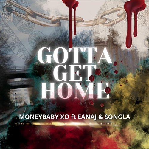 Gotta Get Home MoneyBaby XO feat. Eanaj, SongLa