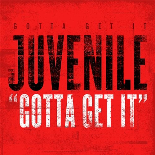 Gotta Get It Juvenile
