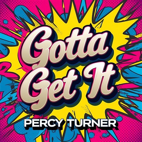 Gotta Get It Percy Turner