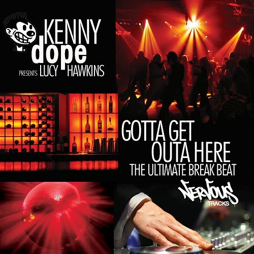 Gotta Get Outa Here - The Ultimate Breakbeat Kenny Dope Presents Lucy Hawkins