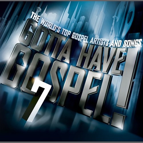 Gotta Have Gospel! 7 Various Artists