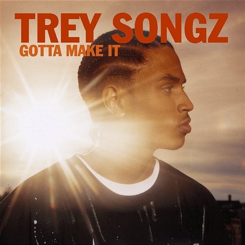 Gotta Make It Trey Songz