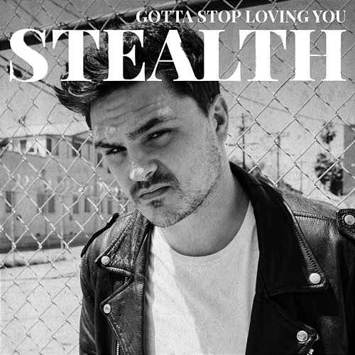 Gotta Stop Loving You Stealth