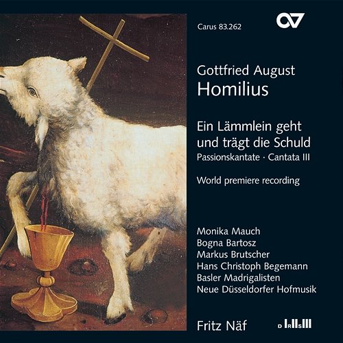 Gottfried August Homilius: Ein Lämmlein geht und trägt die Schuld Neue Düsseldorfer Hofmusik, Fritz Näf