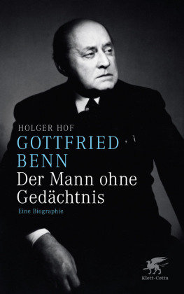 Gottfried Benn - der Mann ohne Gedächtnis Hof Holger