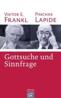Gottsuche und Sinnfrage Frankl Viktor E., Lapide Pinchas