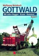 Gottwald 1. 100 Jahre Bagger, Krane, Rammen... Weinbach Wolfgang