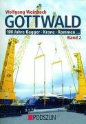 Gottwald 2. 100 Jahre Bagger, Krane, Rammen  Weinbach Wolfgang