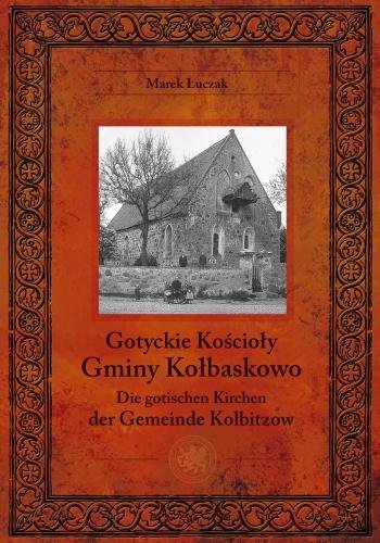 Gotyckie kościoły gminy Kołbaskowo Łuczak Marek