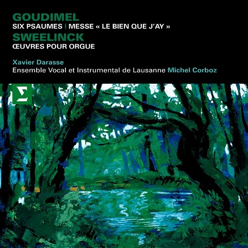 Goudimel : Mass, 6 Psalms & Sweelinck : Keyboard Works Michel Corboz & Ensemble Vocal et Instrumental de Lausanne