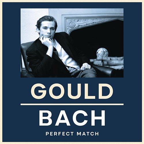 Gould & Bach: Perfect Match Glenn Gould