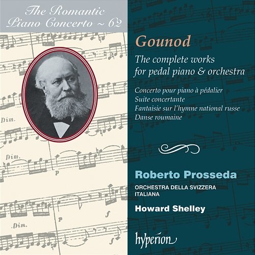 Gounod: Complete Works for Pedal Piano & Orchestra (Hyperion Romantic Piano Concerto 62) Roberto Prosseda, Orchestra della Svizzera Italiana, Howard Shelley