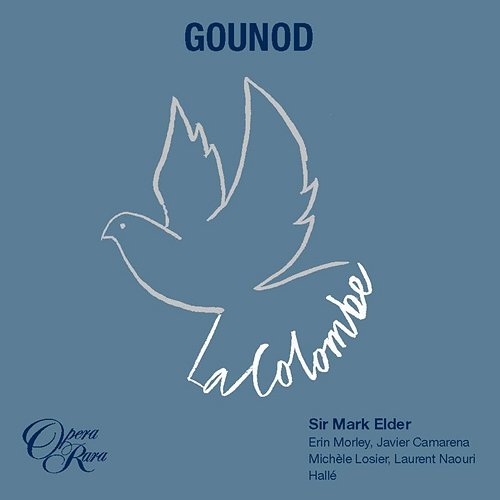 Gounod: La Colombe Erin Morley, Javier Camarena, Michèle Losier, Laurent Naouri, Hallé Orchestra, Mark Elder