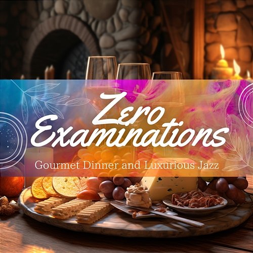 Gourmet Dinner and Luxurious Jazz Zero Examinations