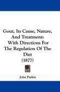 Gout, Its Cause, Nature, And Treatment Parkin John