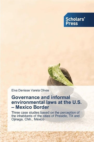 Governance and Informal Environmental Laws at the U.S. - Mexico Border Varela Olivas Elva Denisse