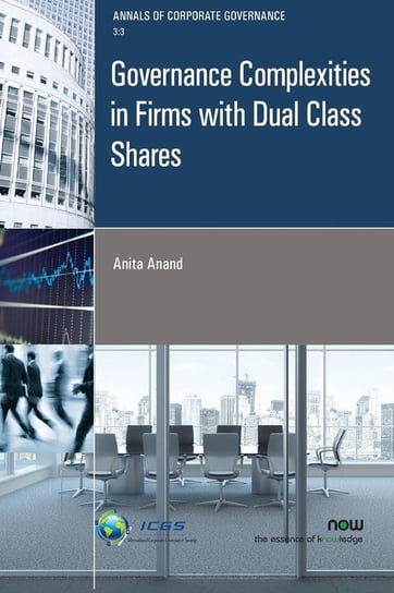 Governance Complexities in Firms with Dual Class Shares Anand Anita