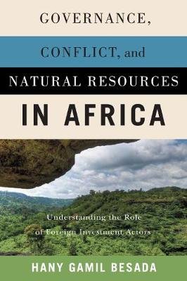 Governance, Conflict, and Natural Resources in Africa: Understanding the Role of Foreign Investment Actors McGill-Queen's University Press