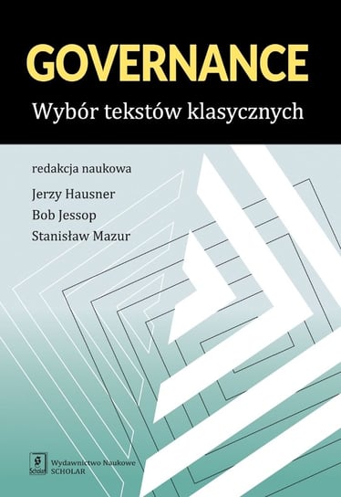 Governance. Wybór tekstów klasycznych Hausner Jerzy, Jessop Bob, Mazur Stanisław