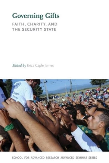 Governing Gifts. Faith, Charity, and the Security State Opracowanie zbiorowe