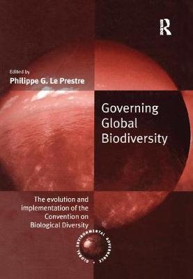 Governing Global Biodiversity: The Evolution and Implementation of the Convention on Biological Diversity Taylor & Francis Ltd.