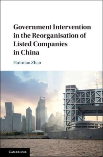 Government Intervention in the Reorganisation of Listed Companies in China Huimiao Zhao