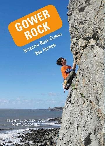 Gower Rock: Selected Rock Climbs Stuart Llewellyn, Matt Woodfield