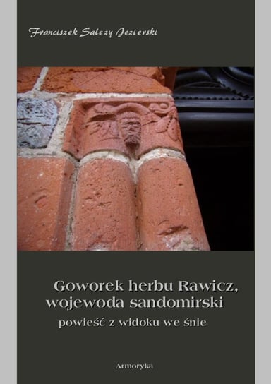 Goworek herbu Rawicz, wojewoda sandomierski powieść z widoku we śnie - ebook PDF Jezierski Franciszek Salezy