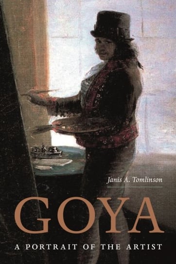 Goya. A Portrait of the Artist Tomlinson Janis