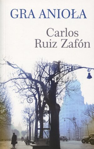 Gra anioła Zafon Carlos Ruiz